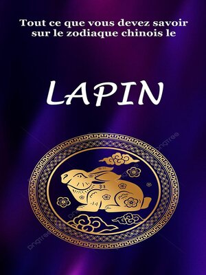 cover image of Tout ce que vous devez savoir sur le zodiaque chinois le Lapin